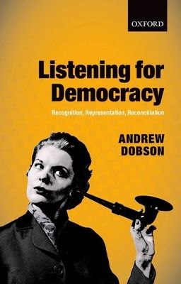 Listening for Democracy : Recognition, Representation, Reconciliation