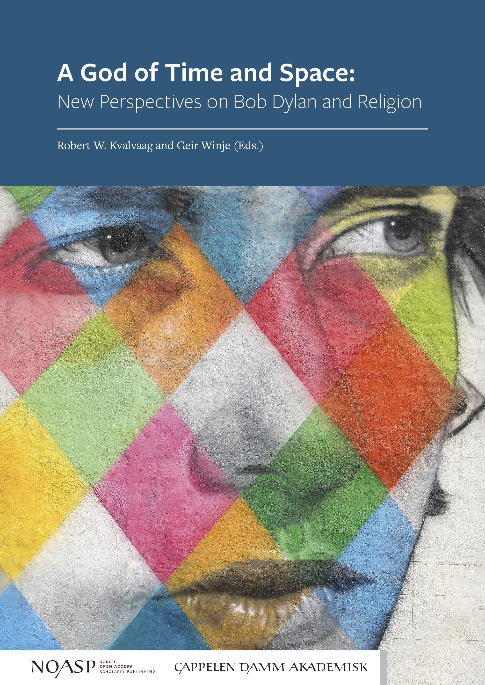 A God of time and space : new perspectives on Bob Dylan and religion