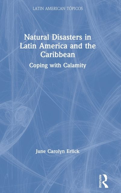 Natural Disasters in Latin America and the Caribbean : Coping with Calamity