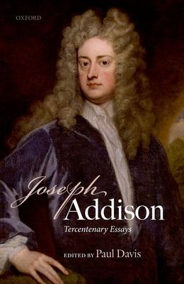 Joseph Addison : Tercentenary Essays