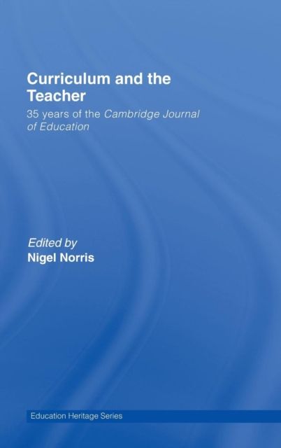 Curriculum and the Teacher : 35 years of the Cambridge Journal of Education