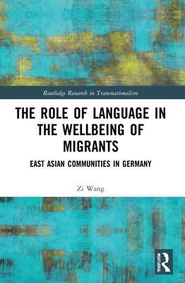 The Role of Language in the Wellbeing of Migrants : East Asian Communities in Germany