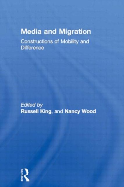 Media and Migration : Constructions of Mobility and Difference