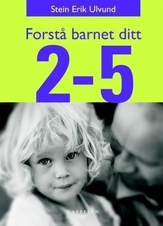 Forstå barnet ditt : 2-5 år