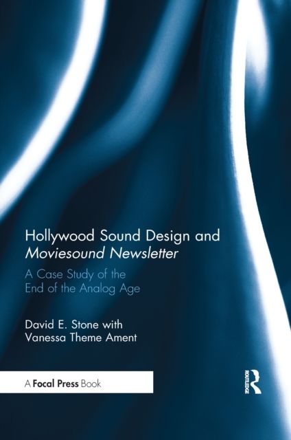 Hollywood Sound Design and Moviesound Newsletter : A Case Study of the End of the Analog Age