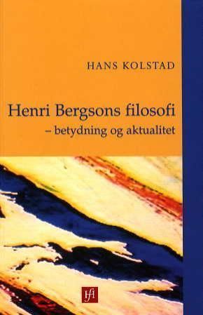 Henri Bergsons filosofi : betydning og aktualitet