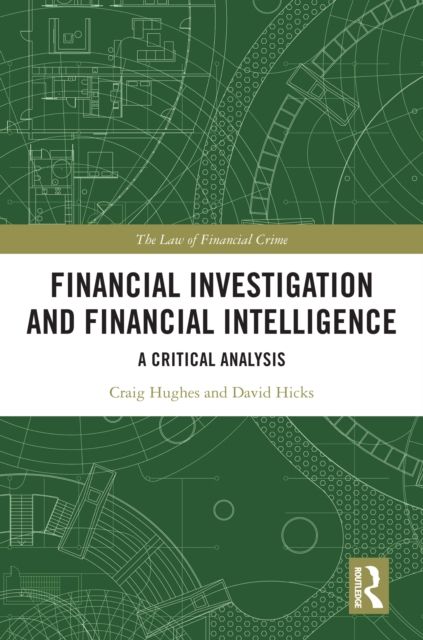 Financial Investigation and Financial Intelligence : A Critical Analysis