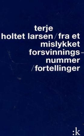 Fra et mislykket forsvinningsnummer : fortellinger