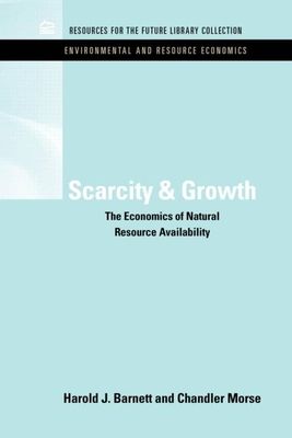 Scarcity and Growth : The Economics of Natural Resource Availability