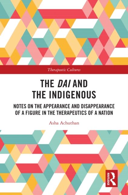 The Dai and the Indigenous : Notes on the Appearance and Disappearance of a Figure in the Therapeutics of a Nation