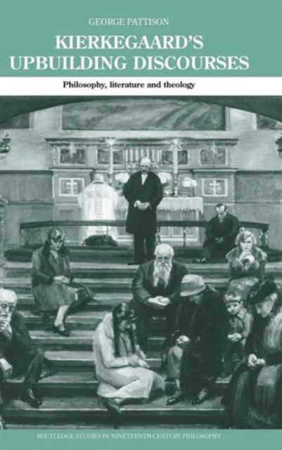 Kierkegaard's Upbuilding Discourses : Philosophy, Literature, and Theology