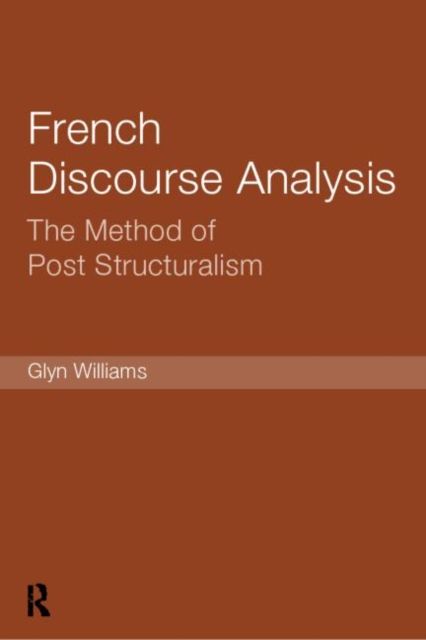 French Discourse Analysis : The Method of Post-Structuralism