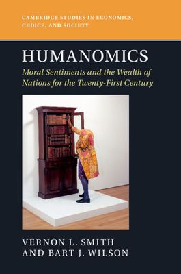 Humanomics : Moral Sentiments and the Wealth of Nations for the Twenty-First Century