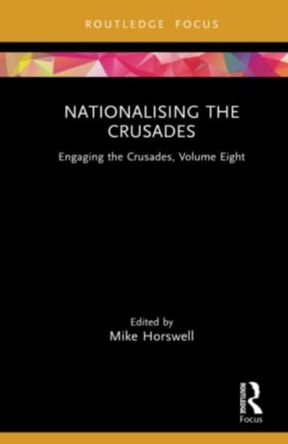 Nationalising the Crusades : Engaging the Crusades, Volume Eight