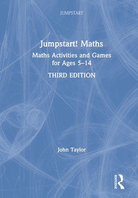 Jumpstart! Maths : Maths Activities and Games for Ages 5-14
