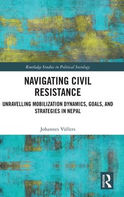 Navigating Civil Resistance : Unravelling Mobilization Dynamics, Goals, and Strategies in Nepal