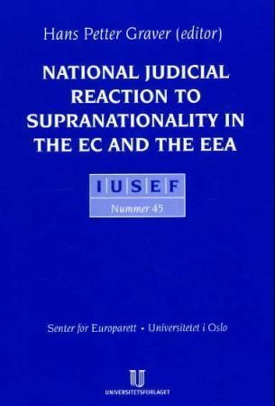 National judicial reaction to supranationality in the EC and the EEA : conference in Sørmarka the 8.th of September 2000