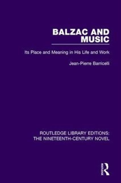 Balzac and Music : Its Place and Meaning in His Life and Work