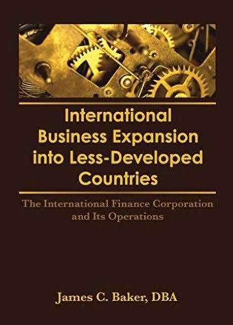 International Business Expansion Into Less-Developed Countries : The International Finance Corporation and Its Operations