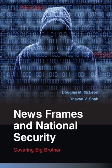News Frames and National Security : Covering Big Brother