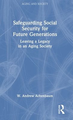 Safeguarding Social Security for Future Generations : Leaving a Legacy in an Aging Society