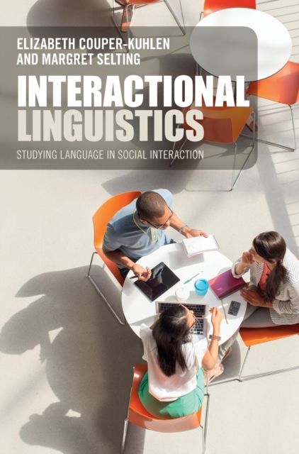 Interactional Linguistics : Studying Language in Social Interaction