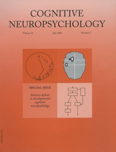 Selective Deficits in Developmental Cognitive Neuropsychology : A Special Issue of Cognitive Neuropsychology
