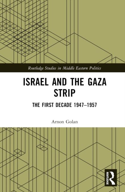 Israel and the Gaza Strip : The First Decade 1947–1957