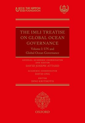 The IMLI Treatise On Global Ocean Governance : Volume I: UN and Global Ocean Governance