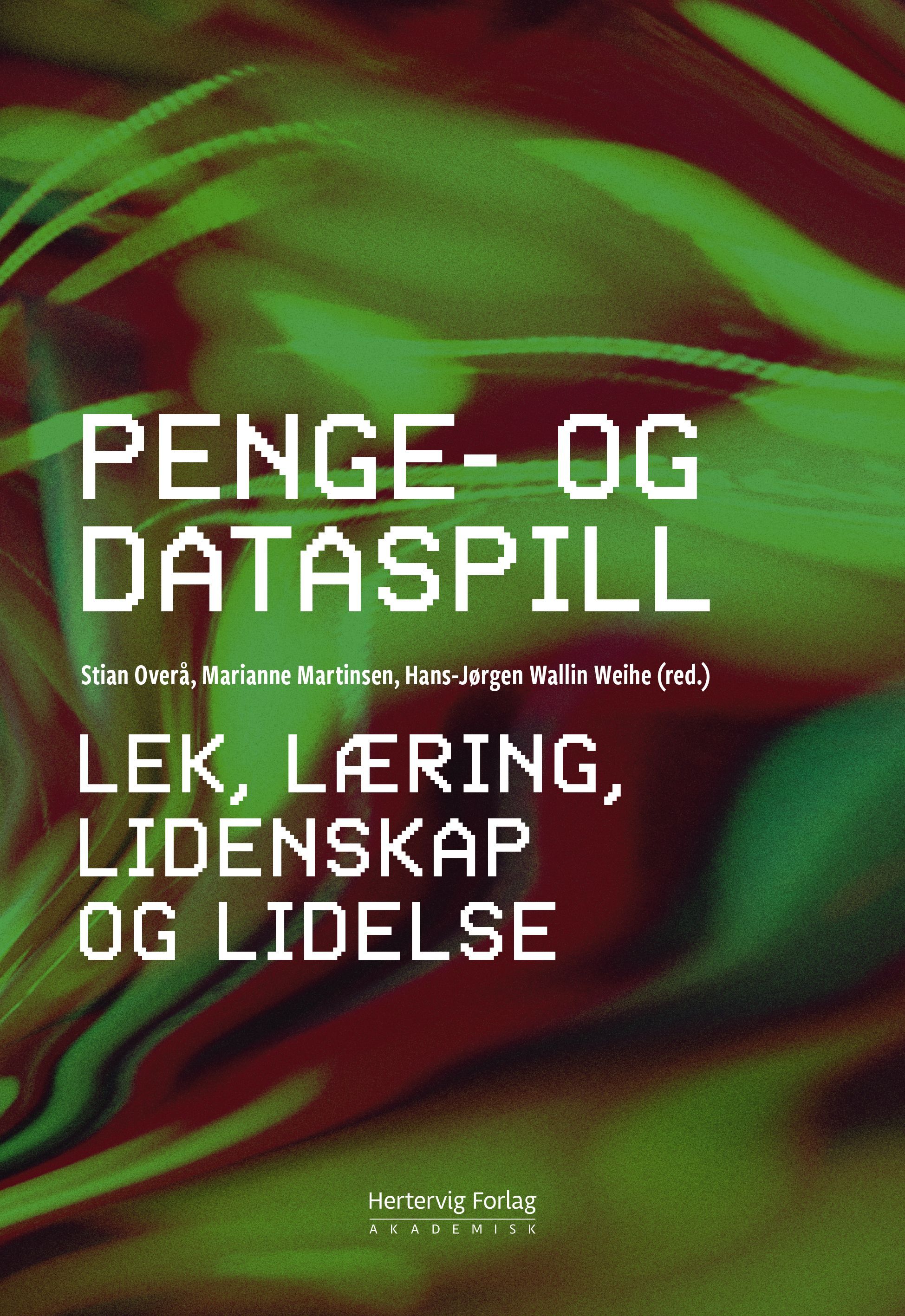 Penge- og dataspill : lek, læring, lidenskap og lidelse