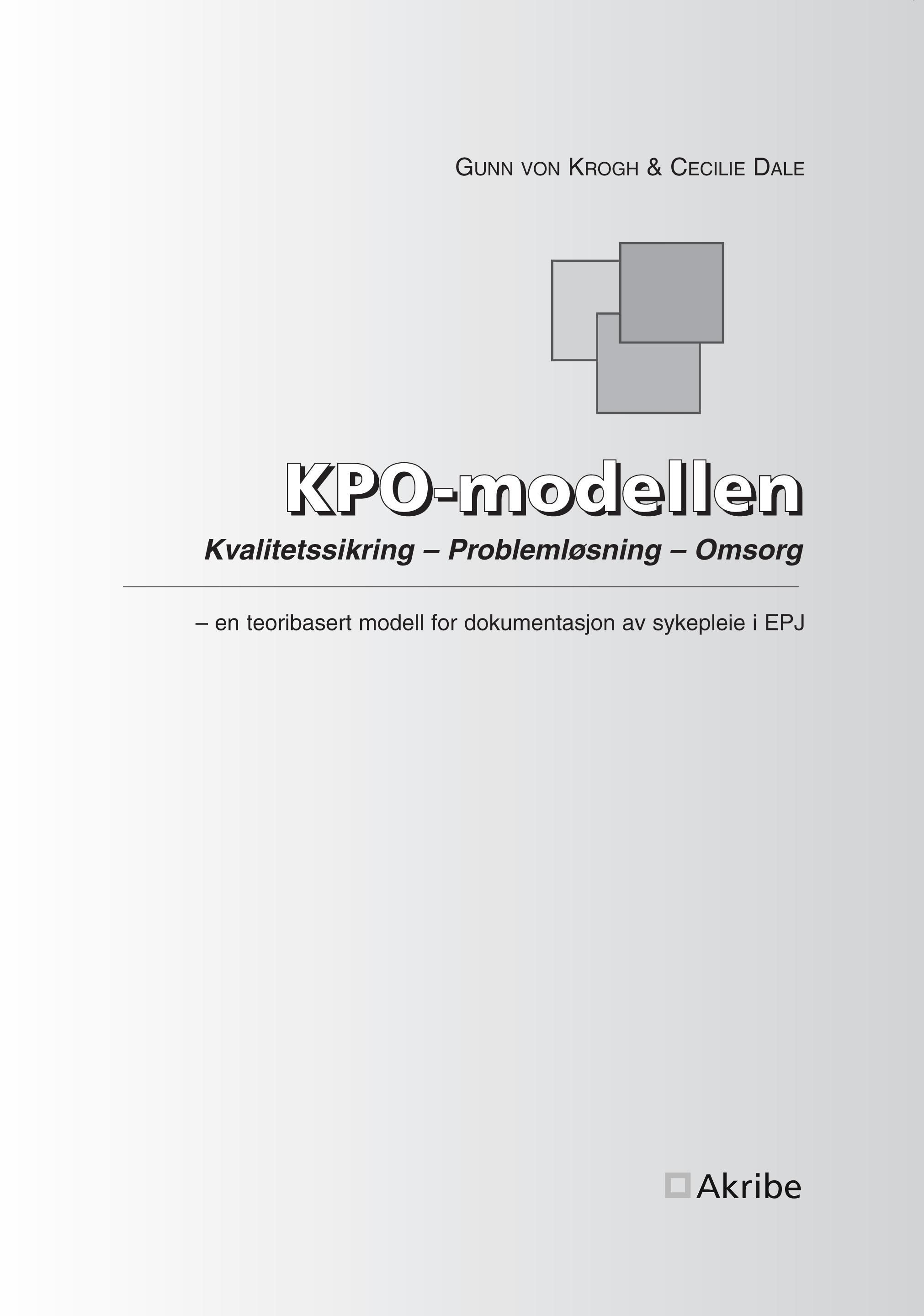 KPO-modellen : kvalitetssikring - problemløsning - omsorg : en teoribasert modell for dokumentasjon av sykepleie i EPJ