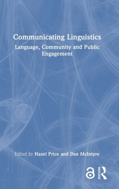 Communicating Linguistics : Language, Community and Public Engagement