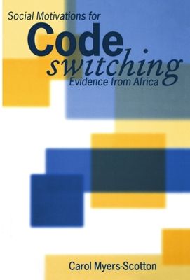 Social Motivations for Codeswitching : Evidence from Africa