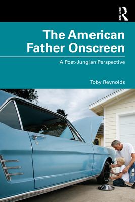 The American Father Onscreen : A Post-Jungian Perspective