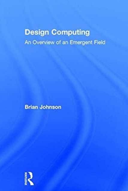 Design Computing : An Overview of an Emergent Field