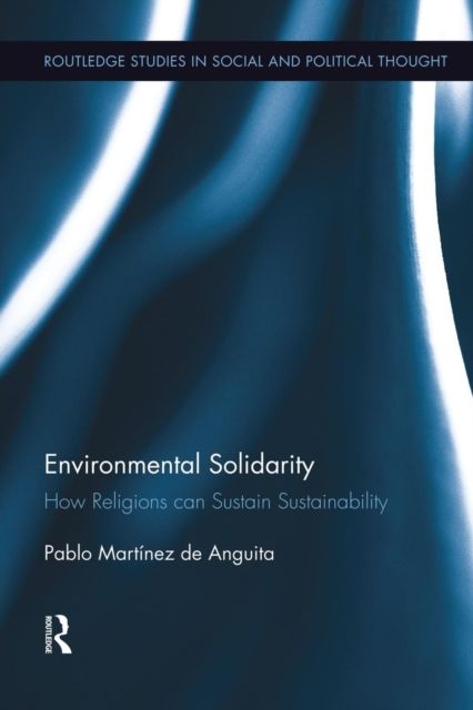 Environmental Solidarity : How Religions Can Sustain Sustainability