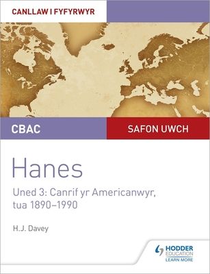 Forsidebilde av CBAC Safon Uwch Hanes – Canllaw i Fyfyrwyr Uned 3: Canrif yr Americanwyr, tua 1890–1990 (WJEC A-level History Student Guide Unit 3: The American century c.1890-1990 Welsh language edition)