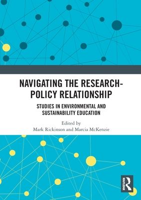Navigating the Research-Policy Relationship : Studies in Environmental and Sustainability Education