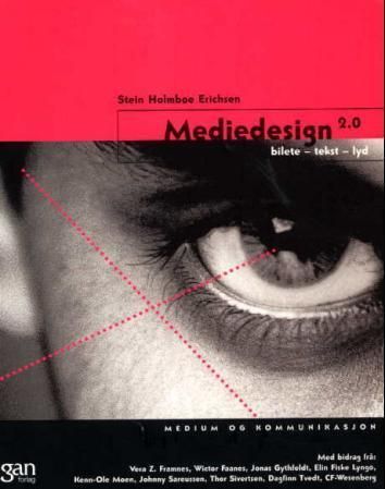 Mediedesign : bilete - tekst - lyd : medium og kommunikasjon