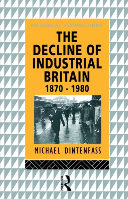The Decline of Industrial Britain : 1870-1980