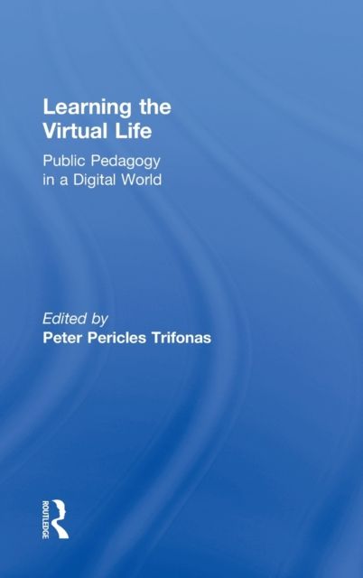 Learning the Virtual Life : Public Pedagogy in a Digital World