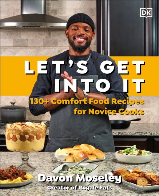 Let's Get Into It : 130+ Comfort Food Recipes for Novice Cooks