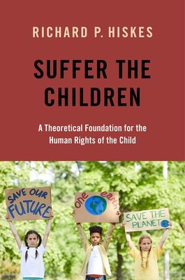 Suffer the Children : A Theoretical Foundation for the Human Rights of the Child