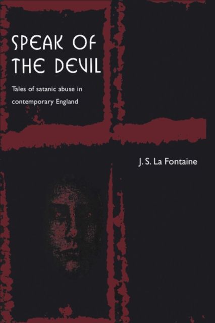 Speak of the Devil : Tales of Satanic Abuse in Contemporary England