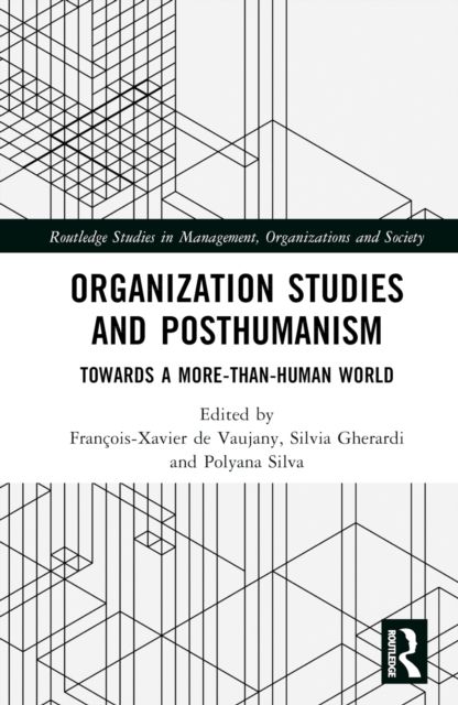 Organization Studies and Posthumanism : Towards a More-than-Human World