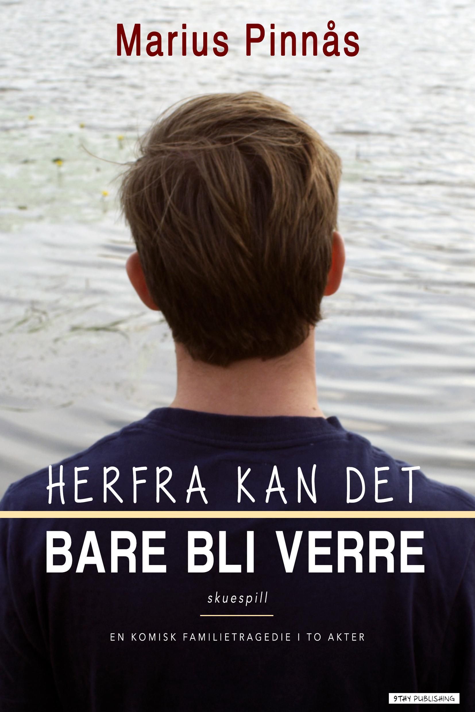 Herfra kan det bare bli verre : skuespill : et tragikomisk komediedrama i to akter
