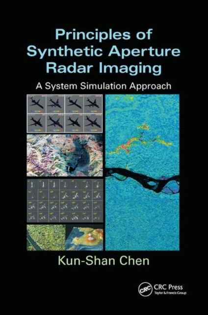 Principles of Synthetic Aperture Radar Imaging : A System Simulation Approach