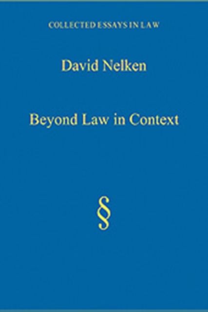 Beyond Law in Context : Developing a Sociological Understanding of Law