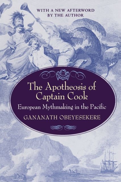 The Apotheosis of Captain Cook : European Mythmaking in the Pacific