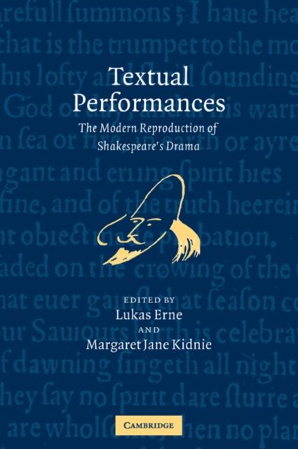Textual Performances : The Modern Reproduction of Shakespeare's Drama